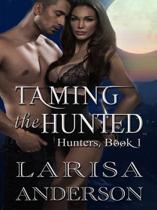 Title details for Taming the Hunted by Larisa Anderson - Available